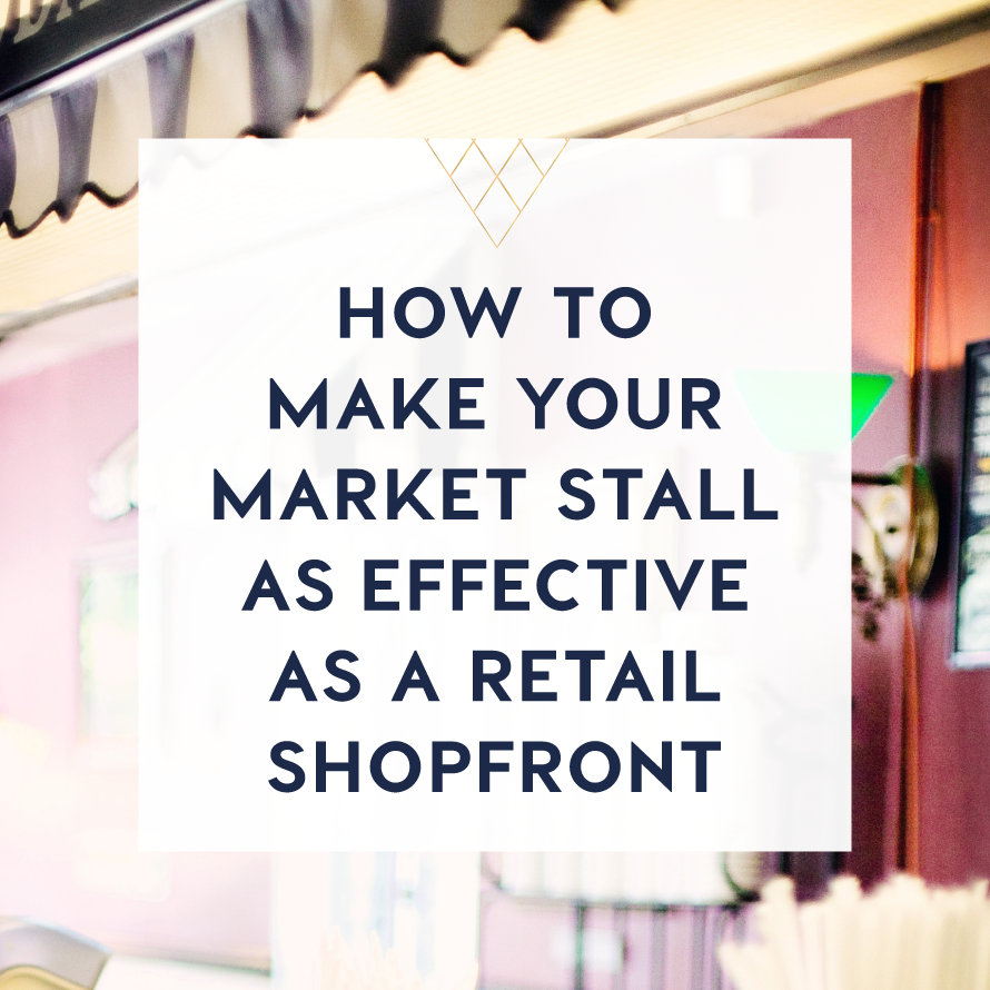 how to make your market stall as effective as a retail shopfront