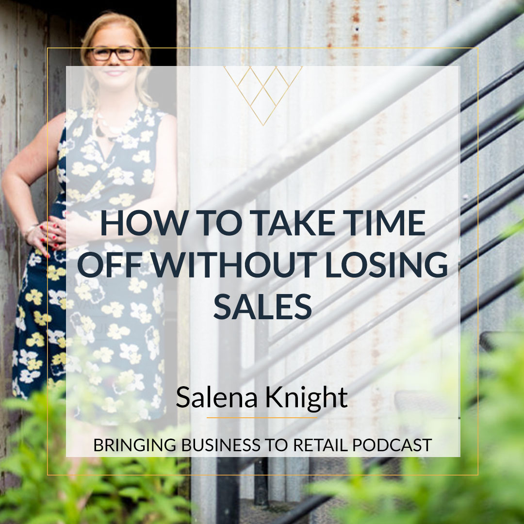 how-to-take-time-off-without-losing-sales-salena-knight