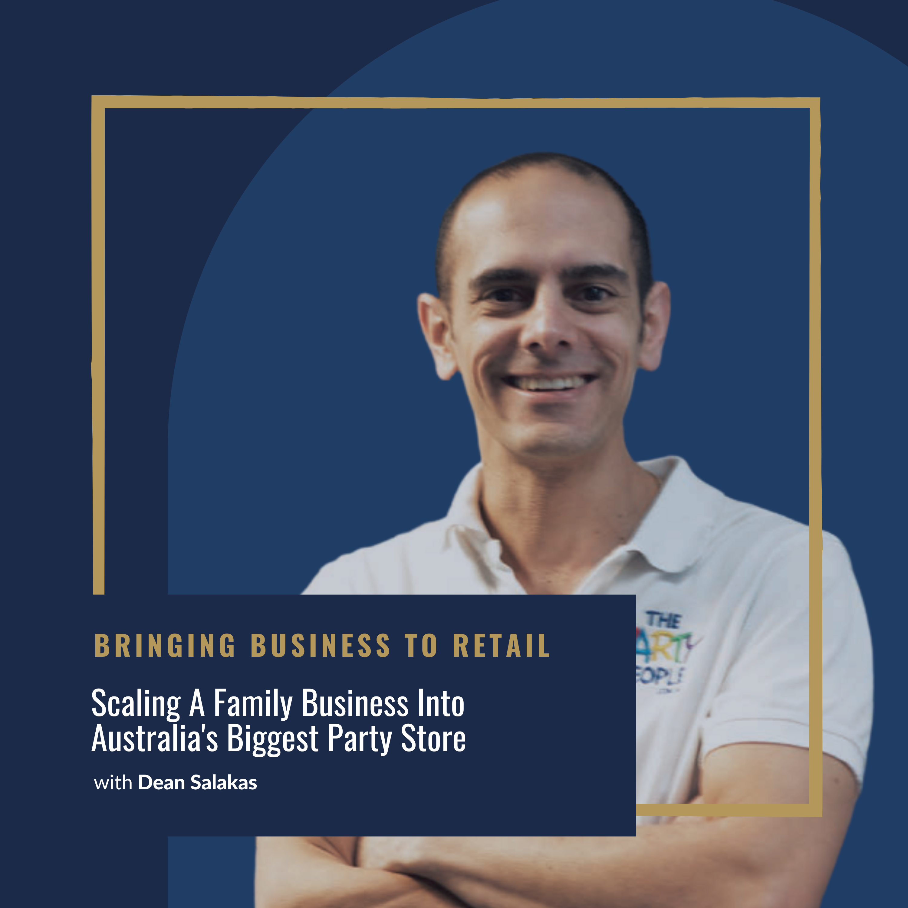 DeanSalakas-Scaling A Family Business Into Australia’s Biggest Party Store-wordpress