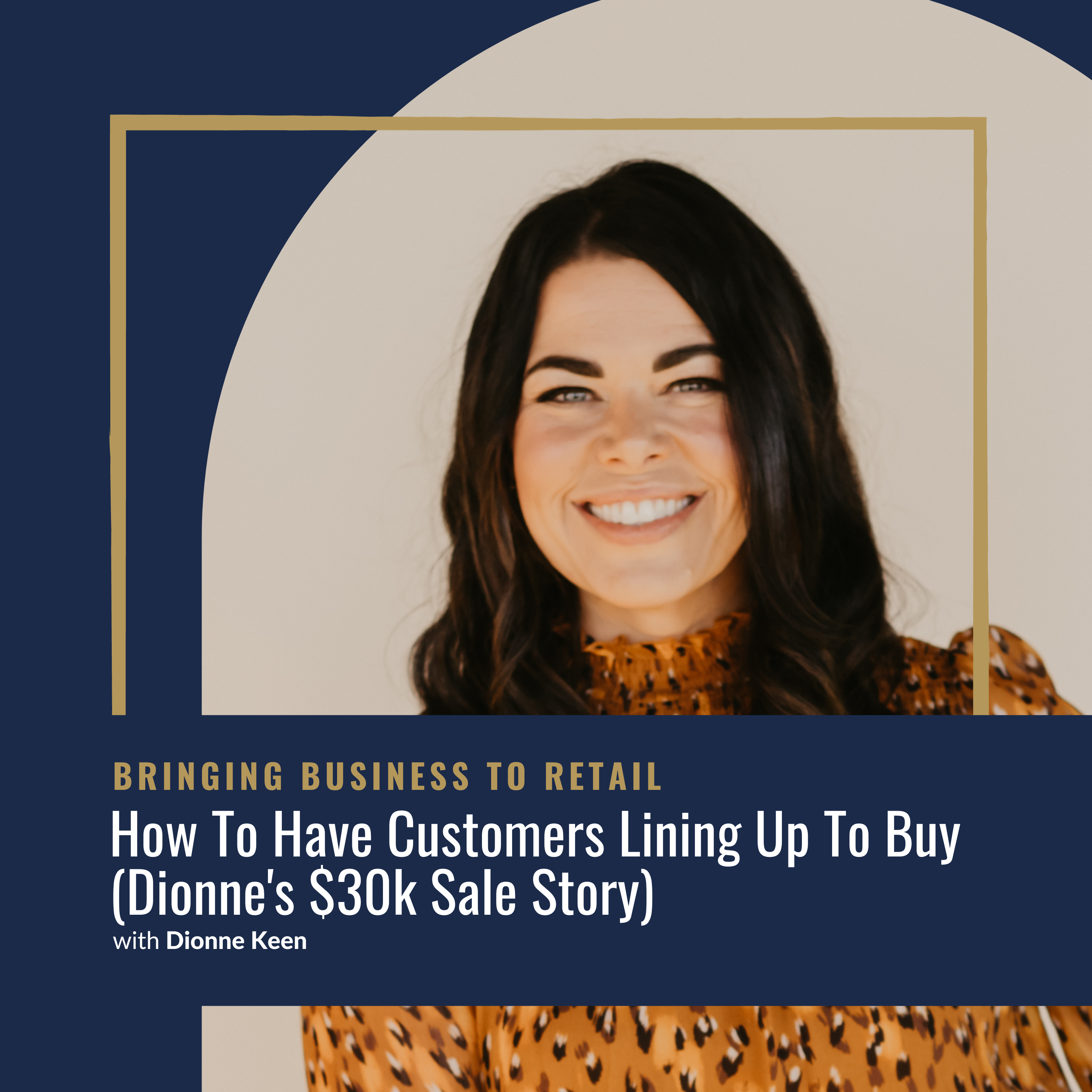 Ep 410 Sales – repeat How To Have Customers Lining Up To Buy Dionne’s $30k Sale Story-wordpresscover