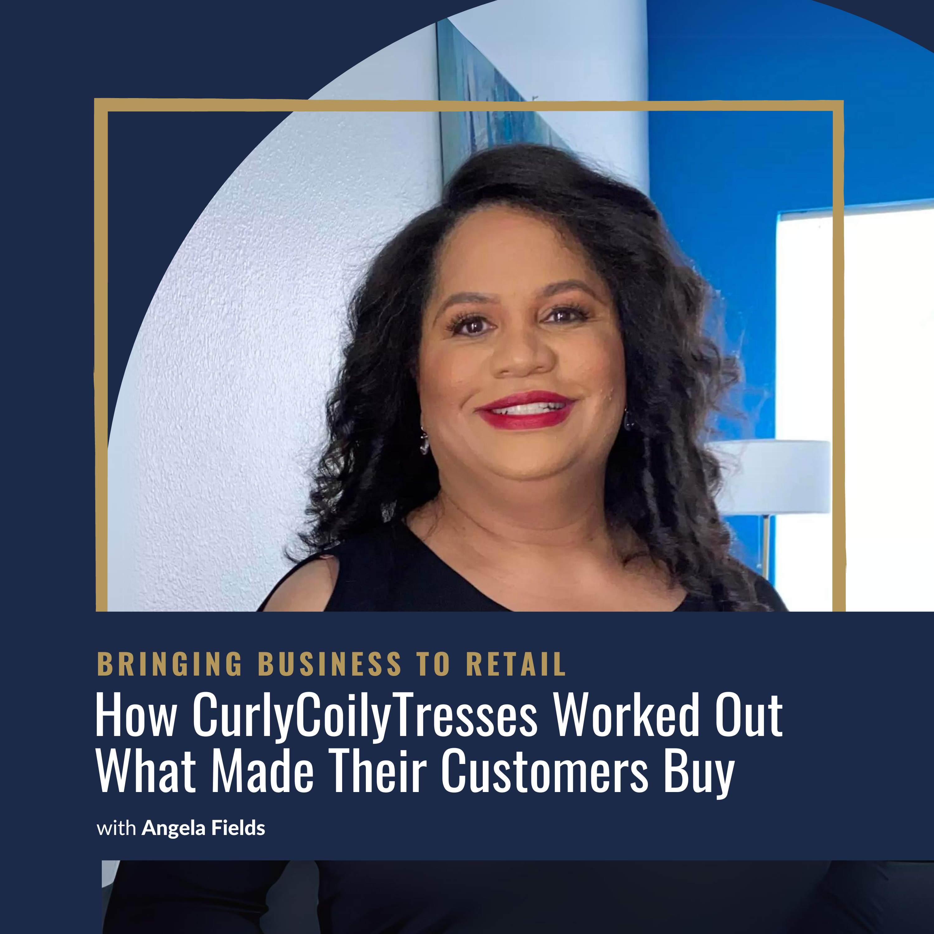 Ep 440 Marketing How CurlyCoilyTresses Worked Out What Made Their Customers Buy – Angela Fields-wordpresscover