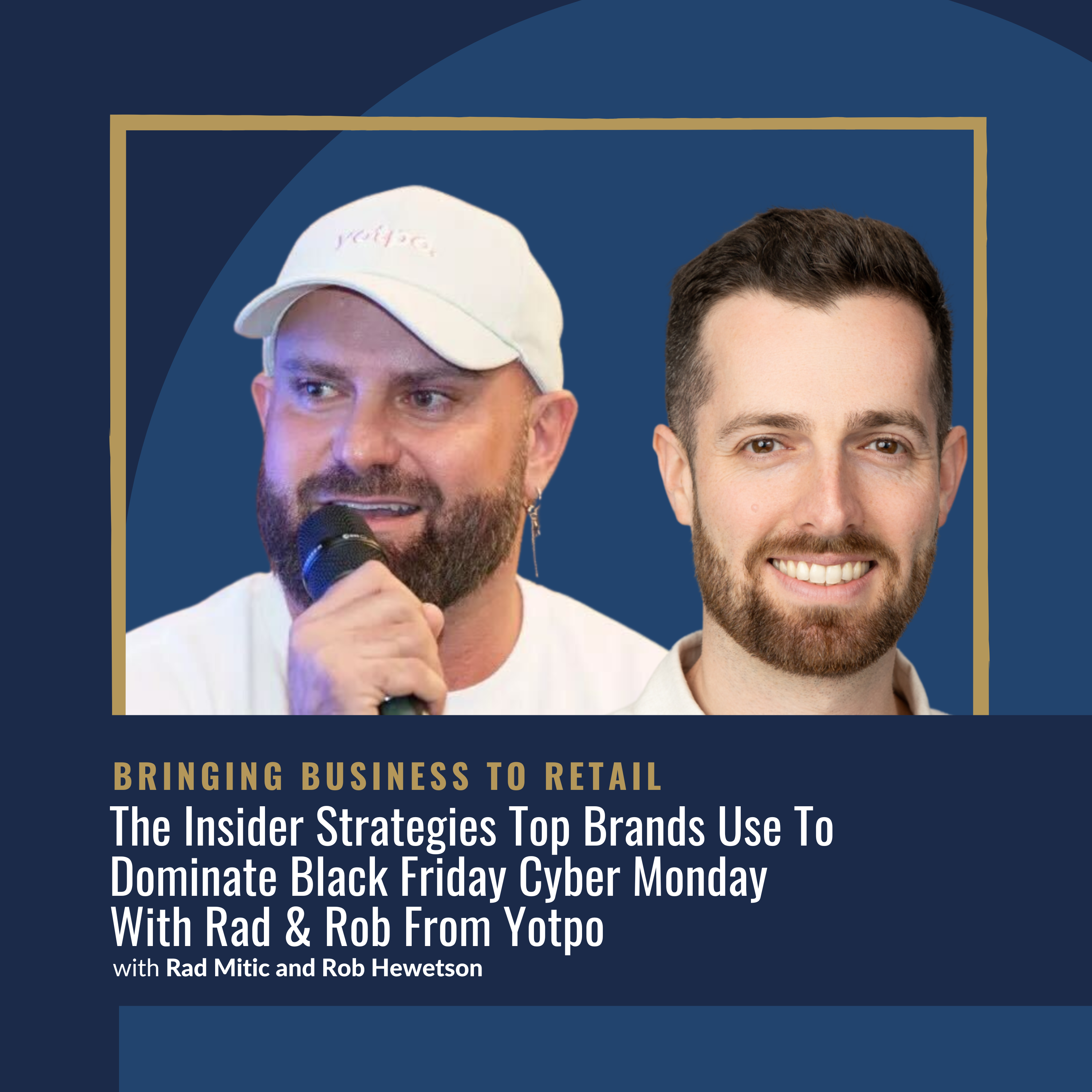 Ep 449 Marketing The Insider Strategies Top Brands Use To Dominate Black Friday Cyber Monday With Rad Rob From Yotpo – Rad Mitic and Rob Hewetson-wordpresscover