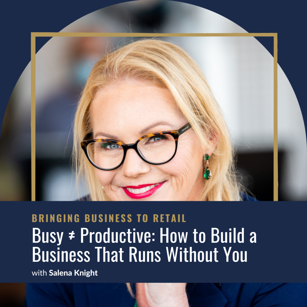 Busy ≠ Productive: How to Build a Business That Runs Without You