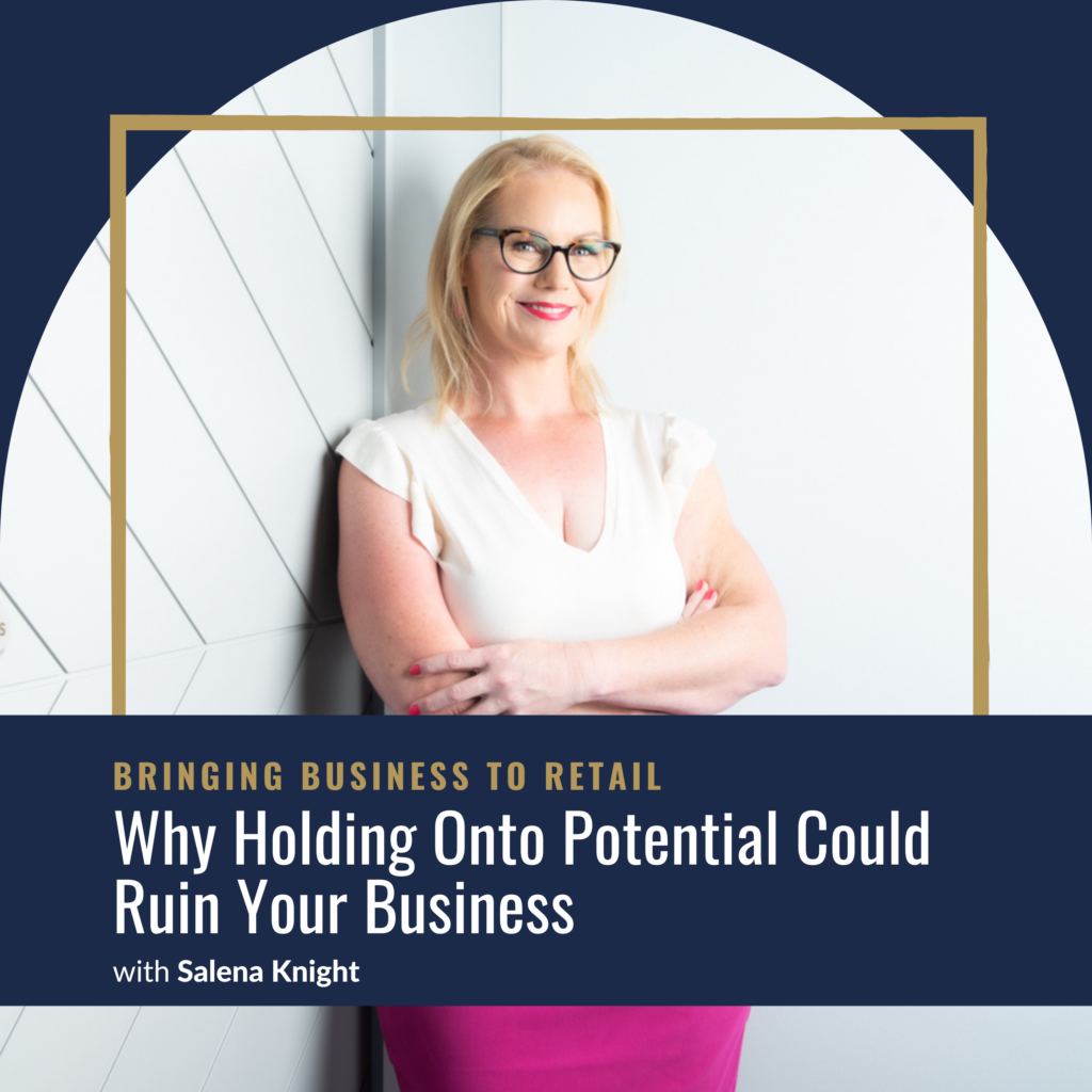 Why Holding Onto Potential Could Ruin Your Business