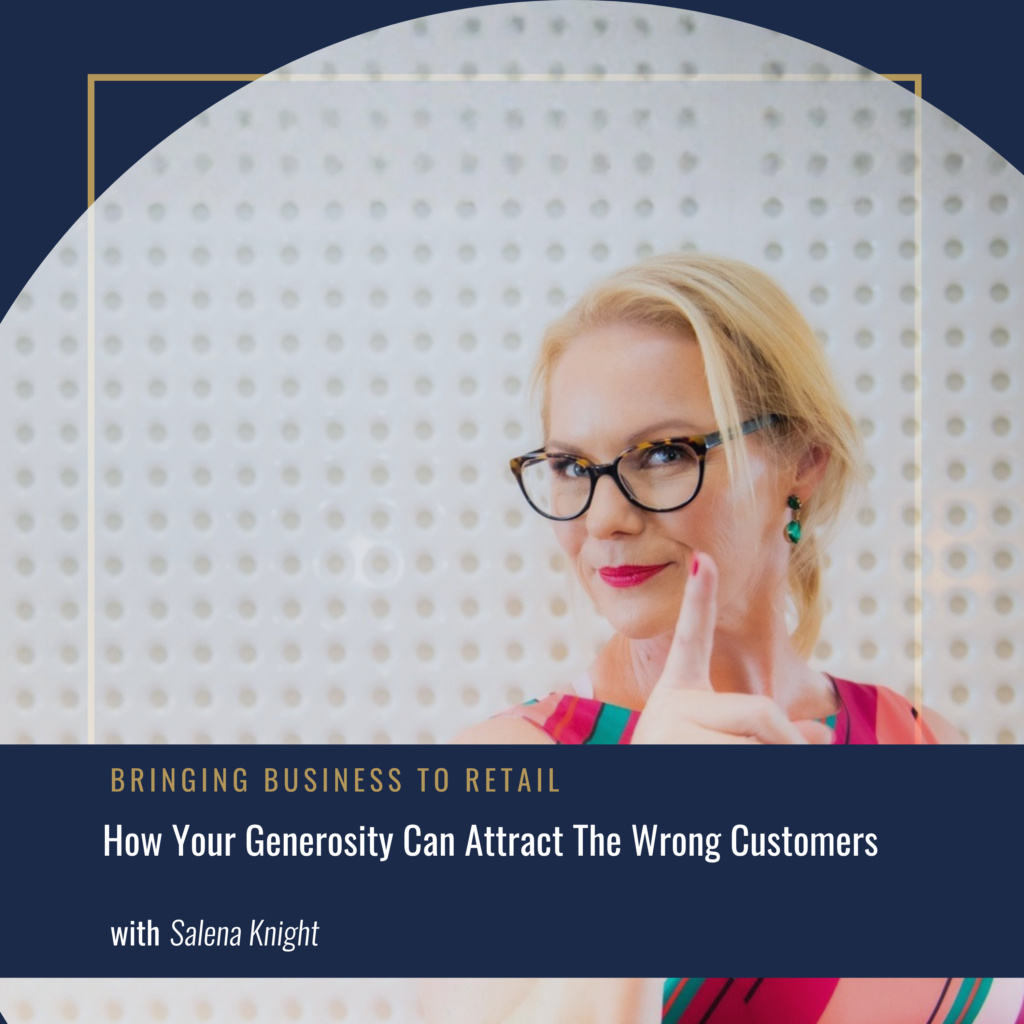 How Your Generosity Can Attract The Wrong Customers