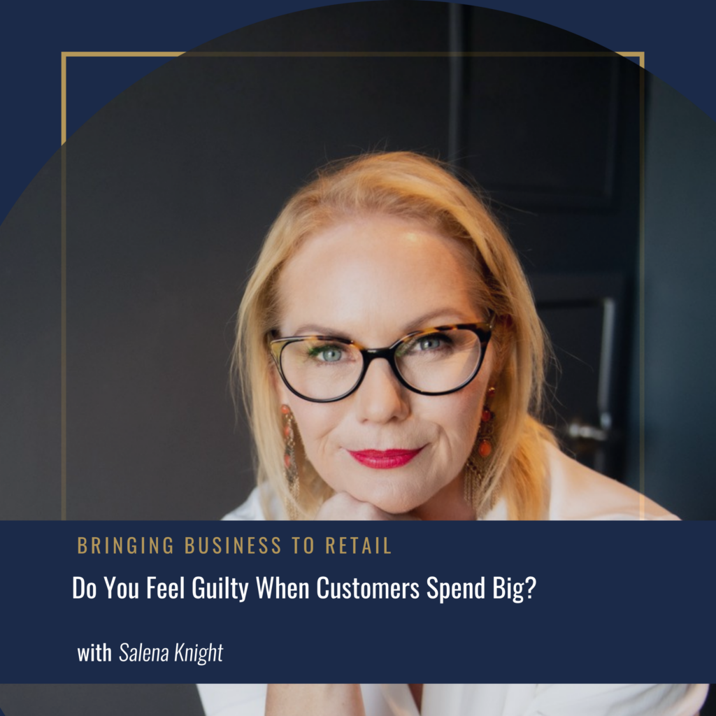 Do You Feel Guilty When Customers Spend Big?