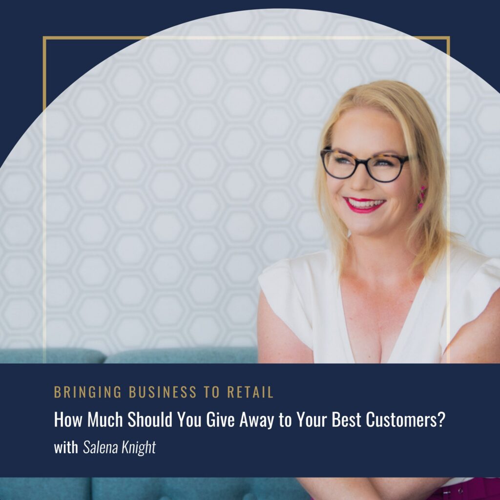 Bringing Business to Retail episode cover: how much to give away when you reward loyal customers, with Salena Knight